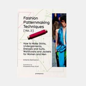 Fashion Patternmaking Techniques: Volume 2/时尚纹样制作技术-第2卷：男女装衬衫、内衣、套装、马甲与夹克