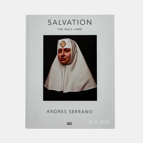 Andres Serrano–Salvation|The Holy Land/安德烈斯·塞拉诺— 救赎| 神圣之地