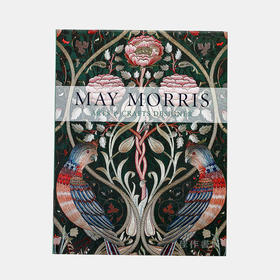 May Morris: Arts & Crafts Designer/梅·莫里斯：工艺美术设计师