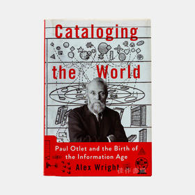 Cataloging the World: Paul Otlet and the Birth of the Information Age 编目世界：保罗·奥特莱特和信息时代的诞生