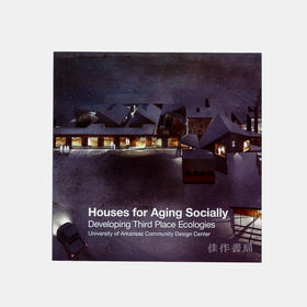 Houses for Aging Socially: Developing Third Place Ecologies/老龄化社会的房屋设计：发展第三处生态