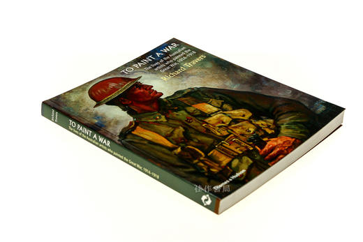 To Paint a War: The lives of the Australian artists who painted the Great War  1914-1918/描绘一战的澳大利亚艺术 商品图1