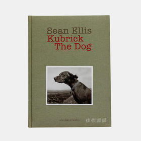 Sean Ellis – Kubrick The Dog/尚恩·埃利斯—库布里克 狗
