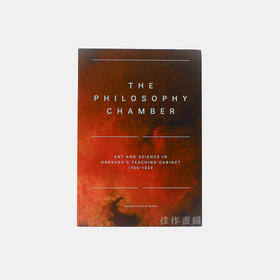 The Philosophy Chamber: Art and Science in Harvard's Teaching Cabinet 1766–1820 / 哲学室：哈佛教学内阁中的艺术与科学 