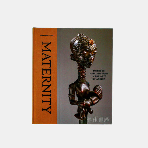 Maternity: Mothers and Children in the Arts of Africa/母性：非洲艺术中的母亲与儿童 商品图0