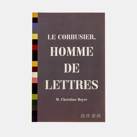 Le Corbusier –?Homme de Lettres/柯布西耶—人性的表达