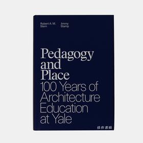 Pedagogy and Place: 100 Years of Architecture Education at Yale/耶鲁大学建筑教育100年