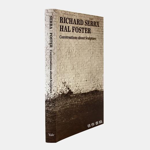Richard Serra / Hal Foster ：Conversations about Sculpture  /  理查德·塞拉 / 哈尔·福斯特：关于雕塑的对话 商品图1