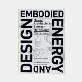 Embodied Energy and Design: Making Architecture Between Metrics and Narratives/体现的能量与设计：度量与叙述之间的架构