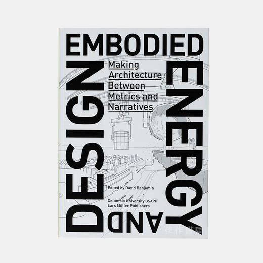 Embodied Energy and Design: Making Architecture Between Metrics and Narratives/体现的能量与设计：度量与叙述之间的架构 商品图0