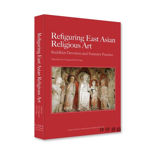 Refiguring East Asian Religious Art/再思东亚宗教艺术：佛教供养和丧葬实践 商品图1