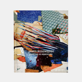 James Rosenquist: Painting As Immersion/詹姆斯·罗森奎特：沉浸式绘画