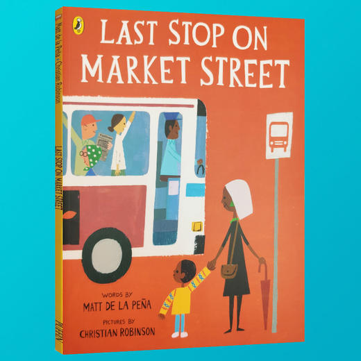 市场街后一站 英文原版 Last Stop on Market Street 凯迪克银奖纽伯瑞金奖 儿童绘本3-5岁 巴士之旅 英文版进口儿童畅销故事书 商品图0