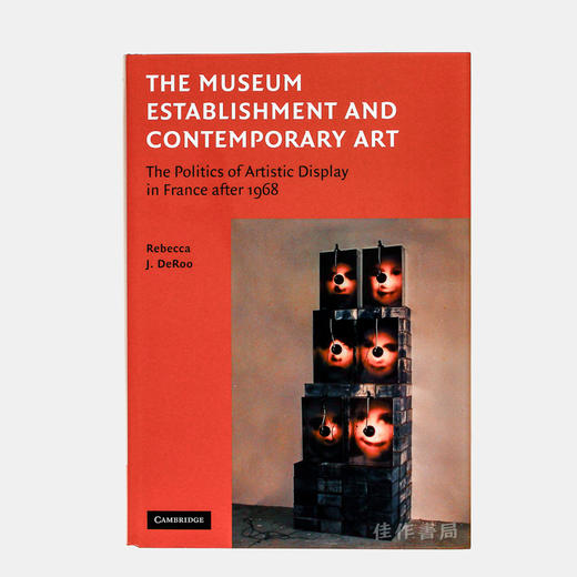 Museum Establishment and Contemp: The Politics of Artistic Display/博物馆的建立与当代：1968年后法国艺术 商品图0