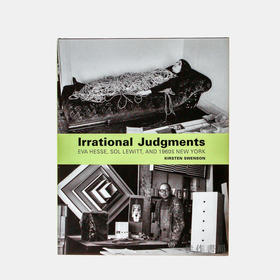 Irrational Judgments: Eva Hesse, Sol LeWitt, and 1960s New York 伊娃·海瑟、索尔·勒维特和60年代的纽约