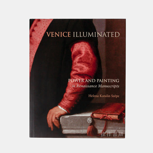 Venice Illuminated: Power and Painting in Renaissance Manuscripts/威尼斯文艺复兴手抄本中的权力与绘画 商品图0