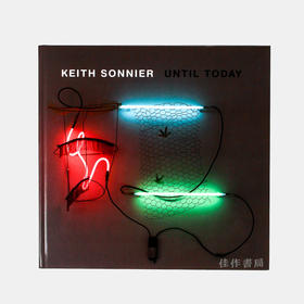 Keith Sonnier: Until Today/基斯·索尼尔：直到今天