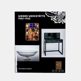 Wiener Werkstatte  1903-1932: The Luxury of Beauty/维也纳工坊1903-1932年：美的豪华