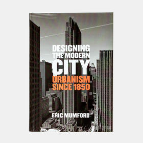 Designing the Modern City: Urbanism Since 1850/现代城市设计: 自1850年以来的都市主义