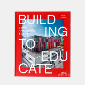 Building to Educate: School Architecture & Design/建设教育：学校建筑与设计