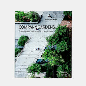 Company Gardens: Green Spaces for Retreat & Inspiration/公司花园：提供休息和灵感的绿色空间