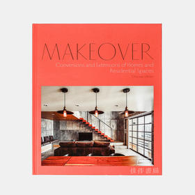 Makeover: Conversions and Extensions of Homes and Residential Spaces/改造：家和住宅空间的转换和延伸