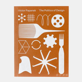 Victor Papanek: The Politics of Design/维克多?帕帕奈克:设计政治学