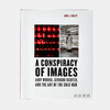 Conspiracy of Images:Andy Warhol Gerhard Richter&the Art of the Cold War图像阴谋：安迪·沃霍尔格哈德·里希特和冷战艺术 商品缩略图0