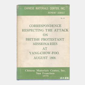 Correspondence Respecting the Attach on British Protestant Missionaries at Yang-Chow-Foo  August 196