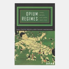 Opium Regimes: China  Britain  and Japan  1839-1952