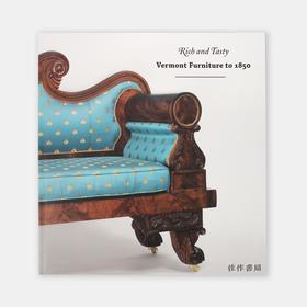 Rich and Tasty: Vermont Furniture to 1850/1850年前的佛蒙特家具