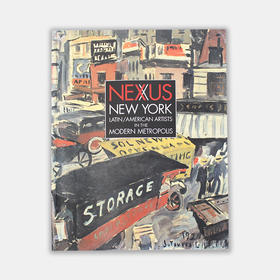 Nexus New York: Latin/American Artists in the Modern Metropolis / 集聚纽约:现代都市中的拉丁/美洲艺术家