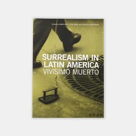 Surrealism in Latin America: Vivisimo Muerto/拉丁美洲的超现实主义