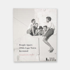 People Apart: 1950s Cape Town Revisited  Photographs by Bryan Heseltine/人们分开：重访上世纪五十年代的开普敦，布赖恩·赫塞尔廷摄