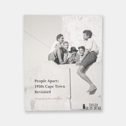 People Apart: 1950s Cape Town Revisited  Photographs by Bryan Heseltine/人们分开：重访上世纪五十年代的开普敦，布赖恩·赫塞尔廷摄 商品图0