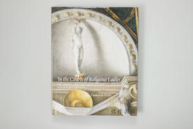 In the Courts of Religious Ladies: Art, Vision, and Pleasure in Italian Renaissance Convents 修女之廷：意大