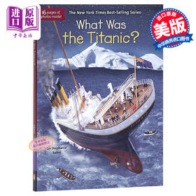 【中商原版】泰坦尼克号是什么？英文原版 What Was the Titanic? 历史科普 插图童书 8-12岁 青少年读物