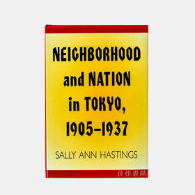 Neighborhood and Nation in Tokyo  1905-1937