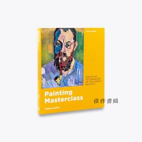 Painting Masterclass: 
Creative Techniques of 100 Great Artists/大师的绘画课：100位杰出艺术家的创意技法