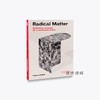 Radical Matter: Rethinking Materials for a Sustainable Future/再思可持续未来的材料 商品缩略图0