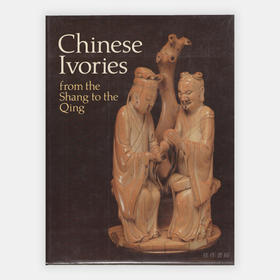 Chinese Ivories from the Shang to the Qing