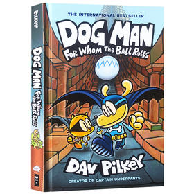 神探狗狗的冒险7 狗狗侦探  Dog Man #7 For Whom the Ball Rolls 英文版进口英语儿童漫画章节书 精装全彩