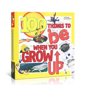 英文原版 100 Things to Be When You Grow Up 美国国家地理 儿童成长英语启蒙阅读读物 National Geographic 亲子共读正版进口书