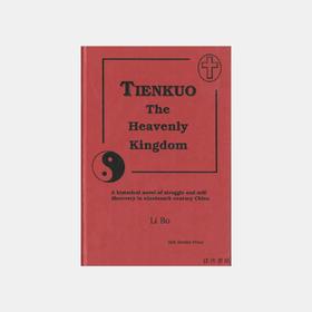Tienkuo The Heavenly Kingdom  A Historical Novel of Struggle and Self-discovery in nineteenth centur