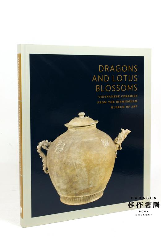 Dragons and Lotus Blossoms: Vietnamese Ceramics from the Birmingham Museum of Art  龙与莲花：伯明翰艺术馆收藏的越南陶 商品图0