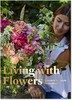 Living with Flowers，与花同居:家居花艺设计 商品缩略图0