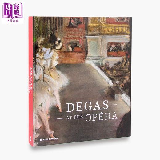 【中商原版】埃德加·德加在歌剧院 英文原版 Degas at the Opera 印象派 现代艺术 新古典主义 商品图0