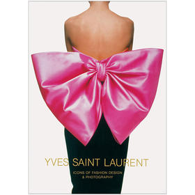 【预订】Yves Saint Laurent: Icons of Fashion Design & Photography，伊夫·圣洛朗:时尚设计和摄影的先锋