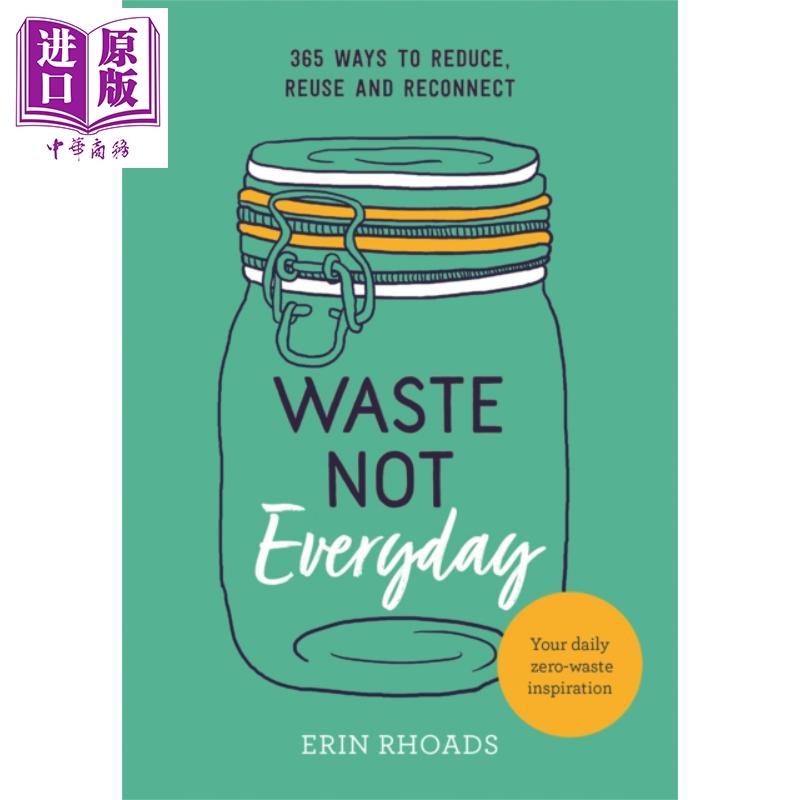 中商原版 Waste Not Everyday 365 Ways To Reduce Reuse And Reconnect 英文 原版天天环保 365种环保技能 特别装帧版