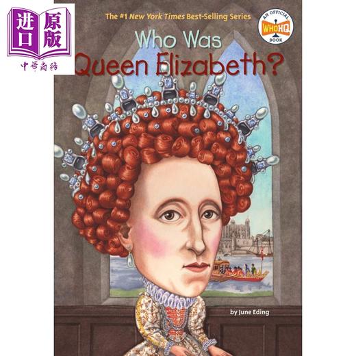 预售 【中商原版】谁是伊丽莎白女王？Who Was Queen Elizabeth? What was 系列 中小学生人文历史百科读物 7~12岁 英文原版 商品图0
